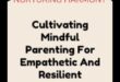 Nurturing Harmony: Mindful Parenting Techniques