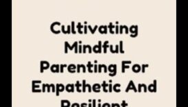Nurturing Harmony: Mindful Parenting Techniques