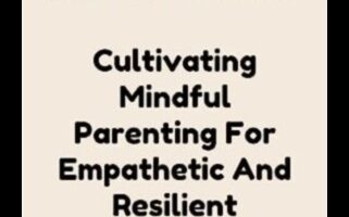 Nurturing Harmony: Mindful Parenting Techniques