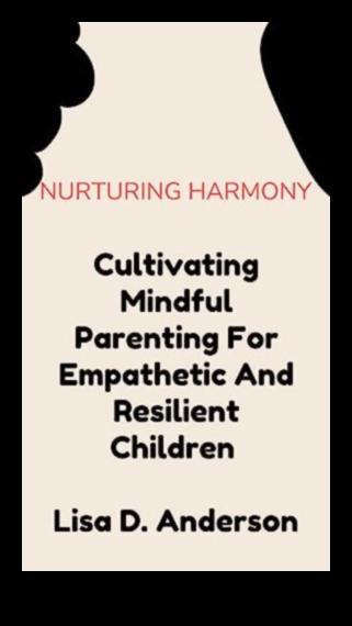 Nurturing Harmony: Mindful Parenting Techniques